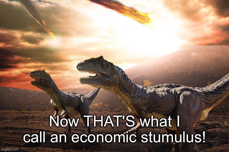 Tyrannosaurus keynesiensis | Now THAT'S what I call an economic stumulus! | made w/ Imgflip meme maker