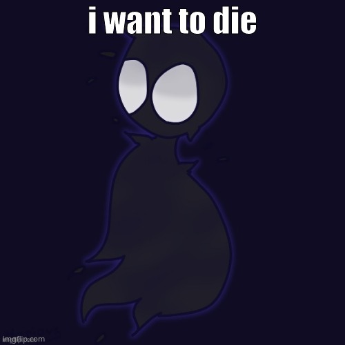 funni man (aka kage ig-) thanks wholesomey | i want to die | image tagged in funni man aka kage ig- thanks wholesomey | made w/ Imgflip meme maker