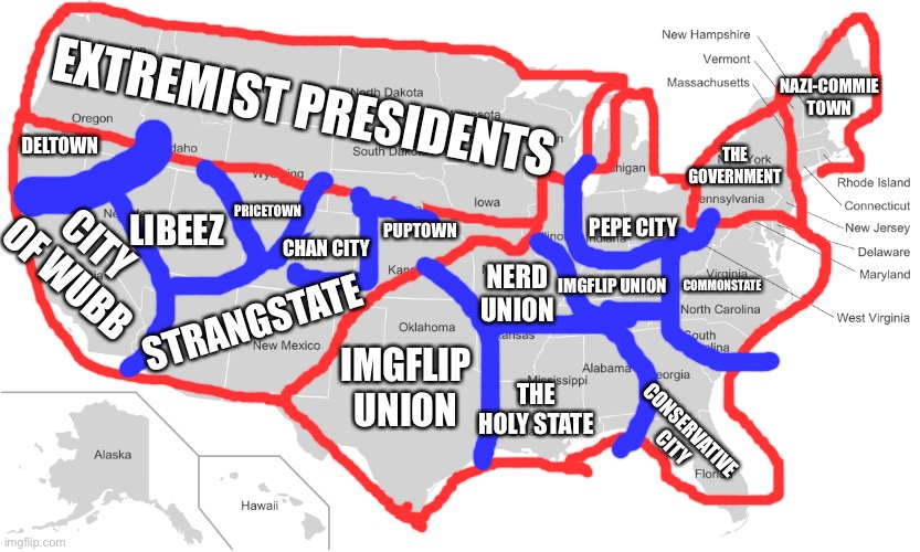 Cities of the states | EXTREMIST PRESIDENTS; NAZI-COMMIE TOWN; DELTOWN; THE GOVERNMENT; PRICETOWN; LIBEEZ; PEPE CITY; CITY OF WUBB; PUPTOWN; NERD UNION; CHAN CITY; COMMONSTATE; STRANGSTATE; IMGFLIP UNION; IMGFLIP UNION; THE HOLY STATE; CONSERVATIVE CITY | image tagged in usa states | made w/ Imgflip meme maker