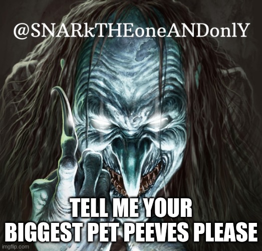 i want to know what gets you hot. | TELL ME YOUR BIGGEST PET PEEVES PLEASE | image tagged in mad,hot,upvote week | made w/ Imgflip meme maker