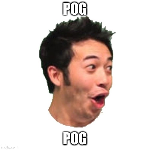 Poggers | POG POG | image tagged in poggers | made w/ Imgflip meme maker