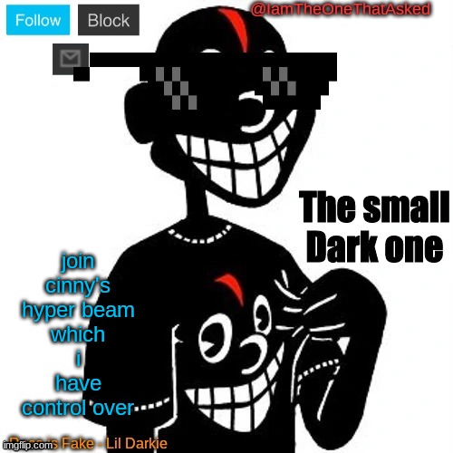 its in desc | join cinny's hyper beam which i have control over | image tagged in iamtheonethatasked lil darkie temp | made w/ Imgflip meme maker