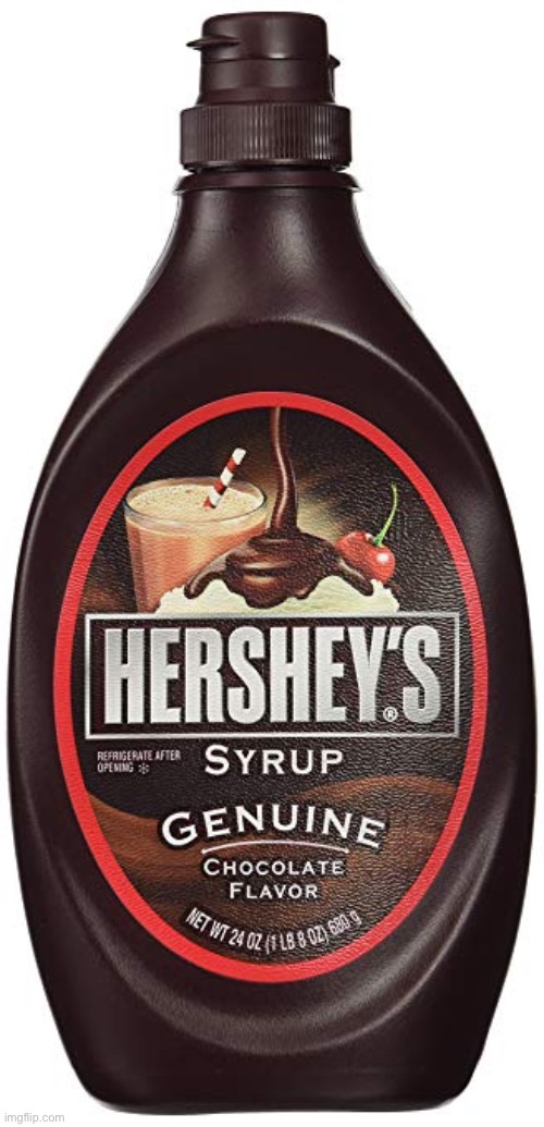 Hershey’s Syrup | image tagged in hershey s syrup | made w/ Imgflip meme maker