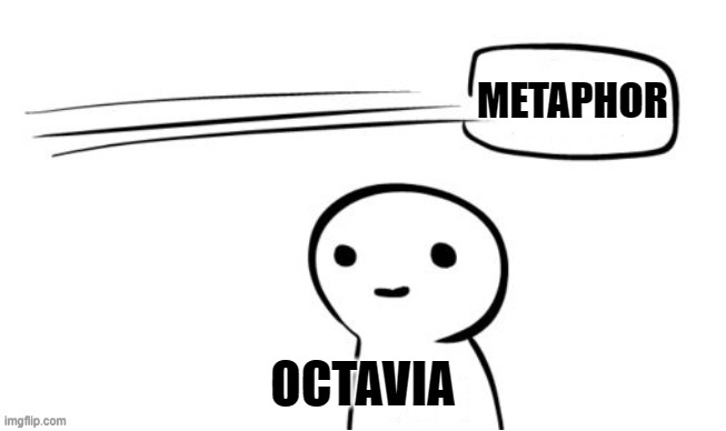 The point | METAPHOR OCTAVIA | image tagged in the point | made w/ Imgflip meme maker