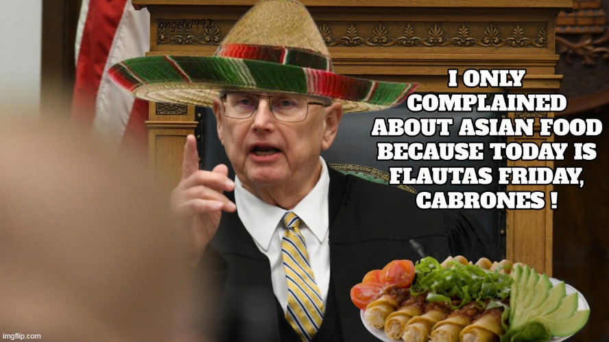 image tagged in judge bruce schroeder,racist,mexican food,flautas fridays,clown car republicans,kyle rittenhouse | made w/ Imgflip meme maker