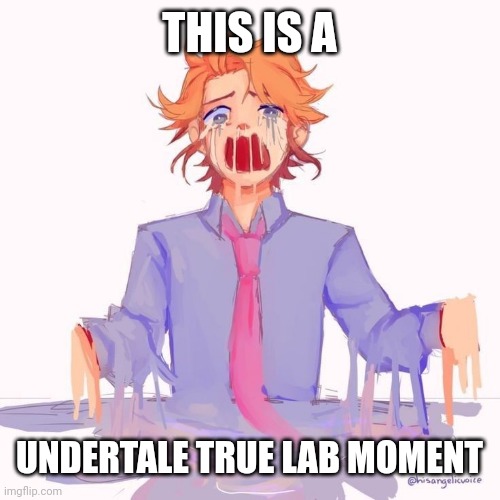 THIS IS A; UNDERTALE TRUE LAB MOMENT | made w/ Imgflip meme maker