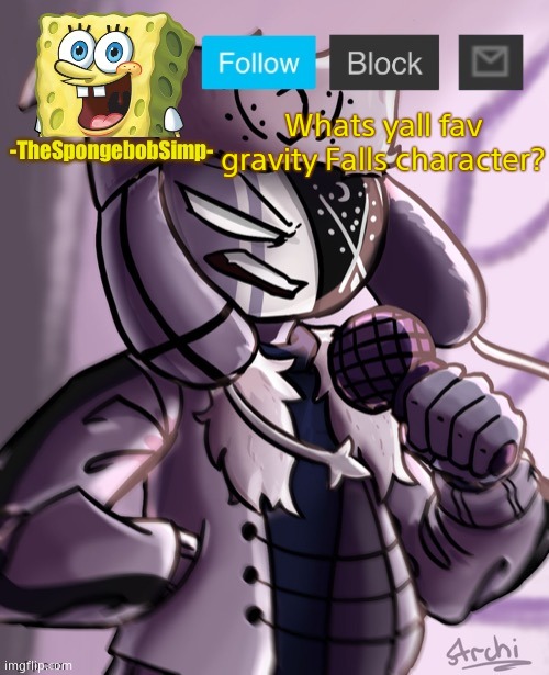 Spongebobsimp temp | Whats yall fav gravity Falls character? | image tagged in spongebobsimp temp | made w/ Imgflip meme maker