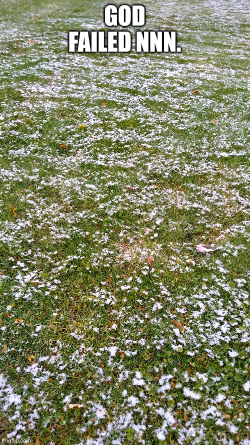 in other words Snow | GOD FAILED NNN. | made w/ Imgflip meme maker