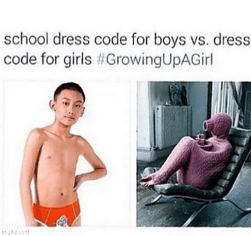 Why are schools so misogynistic? | image tagged in dress code,school,sexist,misogyny | made w/ Imgflip meme maker