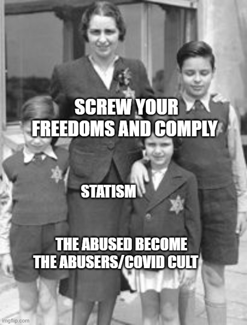Jewish badges | SCREW YOUR FREEDOMS AND COMPLY; STATISM                                                 THE ABUSED BECOME THE ABUSERS/COVID CULT | image tagged in jewish badges | made w/ Imgflip meme maker