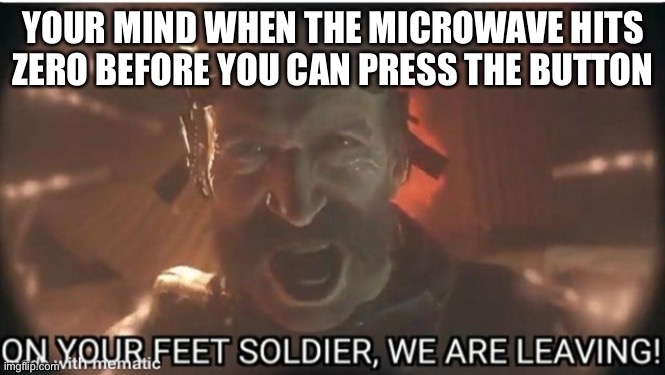 Captain Price | YOUR MIND WHEN THE MICROWAVE HITS ZERO BEFORE YOU CAN PRESS THE BUTTON | image tagged in captain price | made w/ Imgflip meme maker