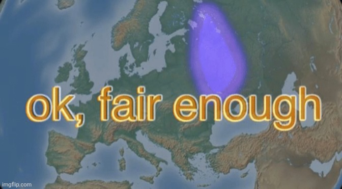 Ok fair enough | image tagged in ok fair enough | made w/ Imgflip meme maker
