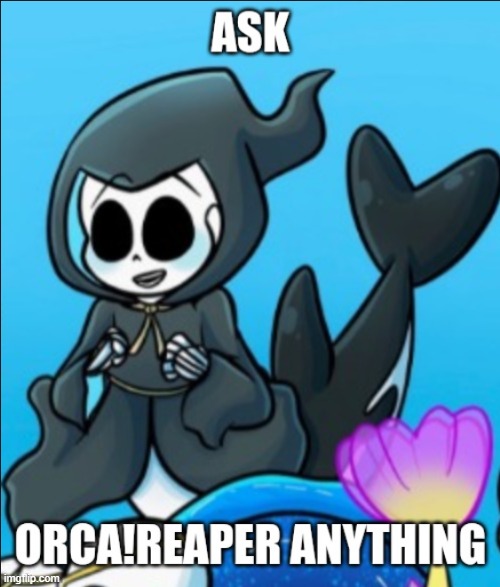 Ask Orca!Reaper Anything | image tagged in innocent bean | made w/ Imgflip meme maker