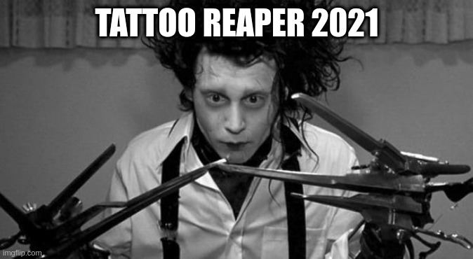do you really want your MP to vote on whether you have the right to get skinned to preserveve tattoos when u die | TATTOO REAPER 2021 | image tagged in edward scissorhands,tattoo,jrtrudeau | made w/ Imgflip meme maker