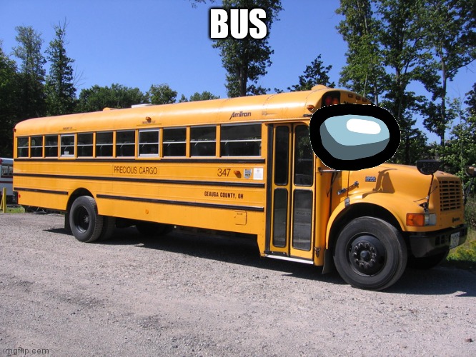 school bus | BUS | image tagged in school bus | made w/ Imgflip meme maker