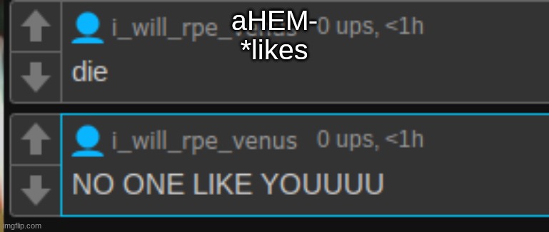 aHEM-
*likes | made w/ Imgflip meme maker