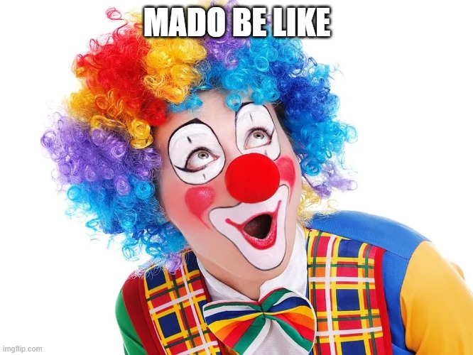 MADO BE LIKE | made w/ Imgflip meme maker