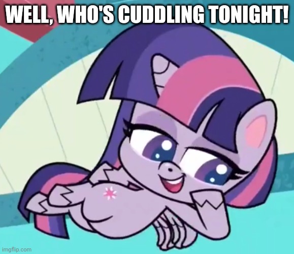 WELL, WHO'S CUDDLING TONIGHT! | made w/ Imgflip meme maker