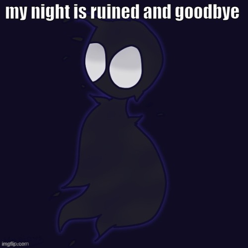funni man (aka kage ig-) thanks wholesomey | my night is ruined and goodbye | image tagged in funni man aka kage ig- thanks wholesomey | made w/ Imgflip meme maker