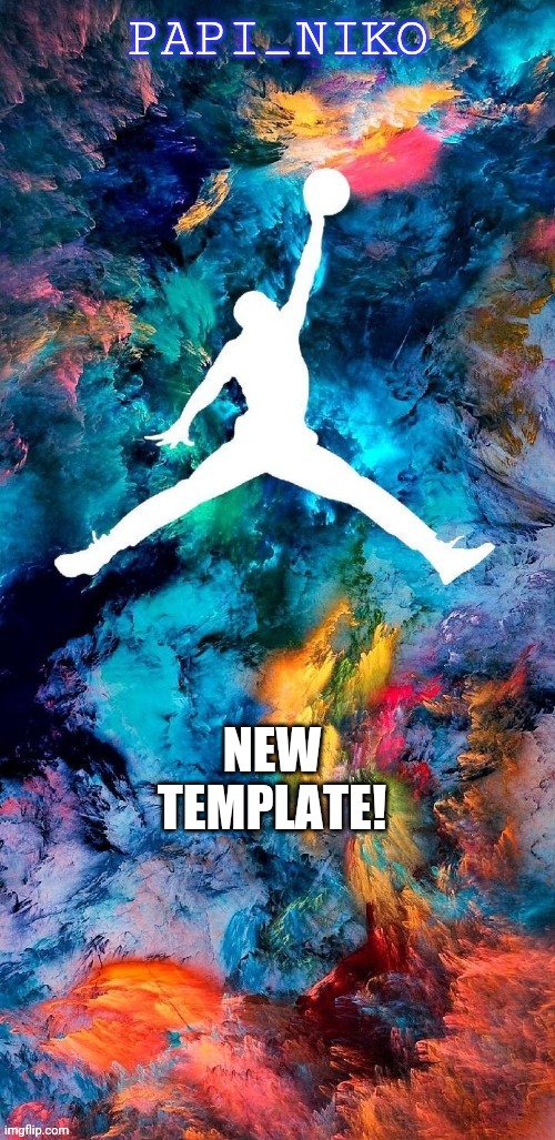 NEW TEMPLATE! | image tagged in papi_niko template | made w/ Imgflip meme maker