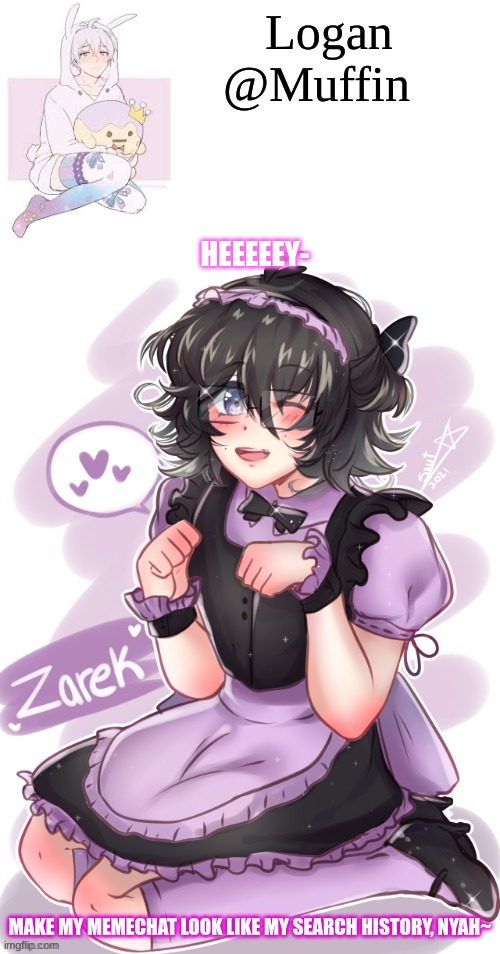 OwO, please? | HEEEEEY-; MAKE MY MEMECHAT LOOK LIKE MY SEARCH HISTORY, NYAH~ | image tagged in hehe thankie mommyyyyy | made w/ Imgflip meme maker