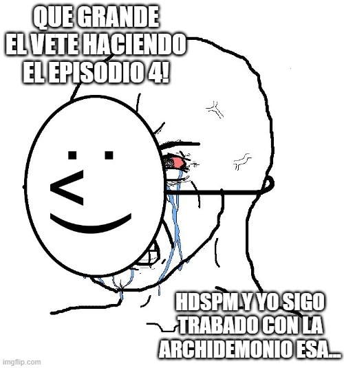 LevierZ meme 007 - Envidia de la buena(? | QUE GRANDE EL VETE HACIENDO EL EPISODIO 4! HDSPM Y YO SIGO TRABADO CON LA ARCHIDEMONIO ESA... | image tagged in epic seven,levierz | made w/ Imgflip meme maker