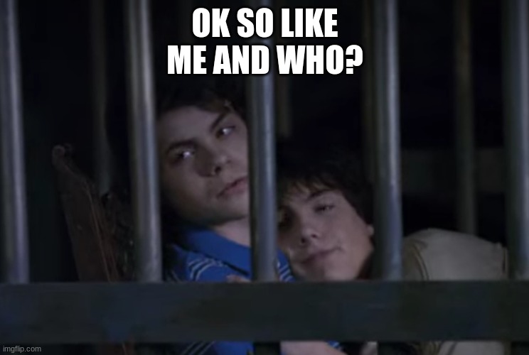 OK SO LIKE
ME AND WHO? | made w/ Imgflip meme maker