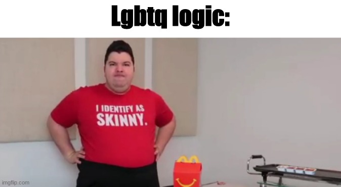Lgbtq logic: | made w/ Imgflip meme maker