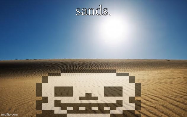 desert | sands. | image tagged in desert | made w/ Imgflip meme maker