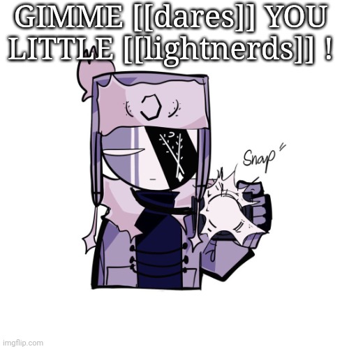 ... ... can anyone hear me? Help... HUH??? WHAT?? NO, I DIDN'T HEAR ANYTHING JUST NOW!!! ... BUT IT SOUNDED LIKE THEY WERE TALKI | GIMME [[dares]] YOU LITTLE [[lightnerds]] ! | image tagged in ruv in 4k | made w/ Imgflip meme maker