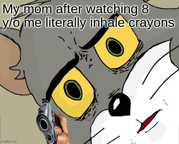 yoooooooooooooooooo | My mom after watching 8 y/o me literally inhale crayons | image tagged in memes,unsettled tom | made w/ Imgflip meme maker