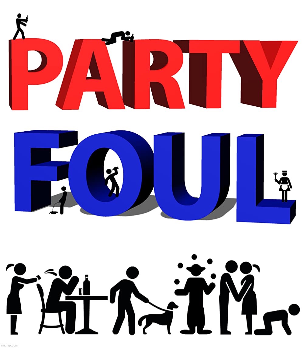 Party foul | image tagged in party foul | made w/ Imgflip meme maker
