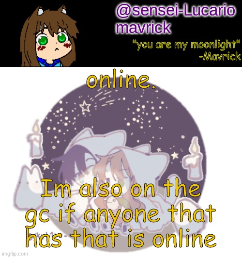 Brayandere | online. Im also on the gc if anyone that has that is online | image tagged in mavricks moonlight temp | made w/ Imgflip meme maker