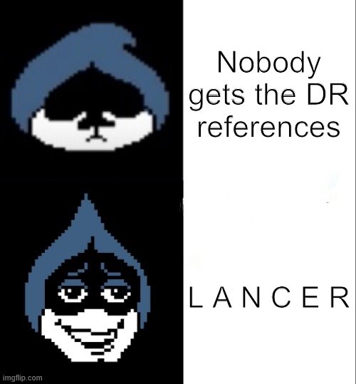 Lancer hotline bling | Nobody gets the DR references L A N C E R | image tagged in lancer hotline bling | made w/ Imgflip meme maker