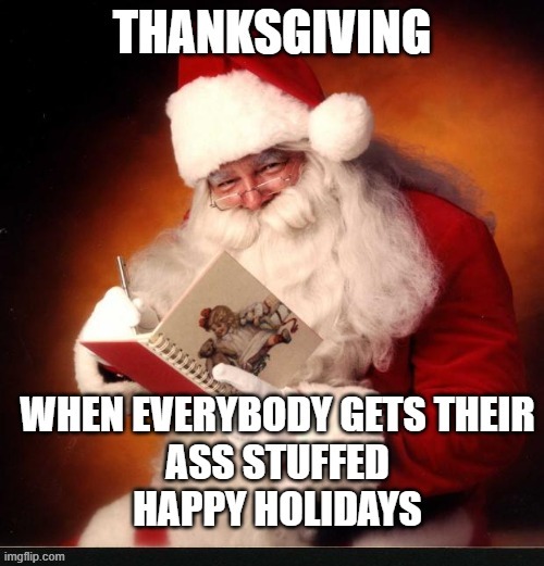 Gobble Gobble Gobble | image tagged in memes,funny,funny memes,santa,thanksgiving | made w/ Imgflip meme maker