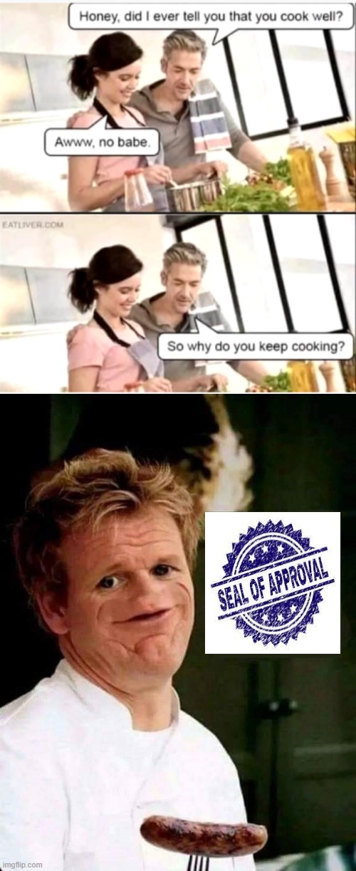 Gordon Ramsey seal of approval | image tagged in gordon ramsay no nose | made w/ Imgflip meme maker