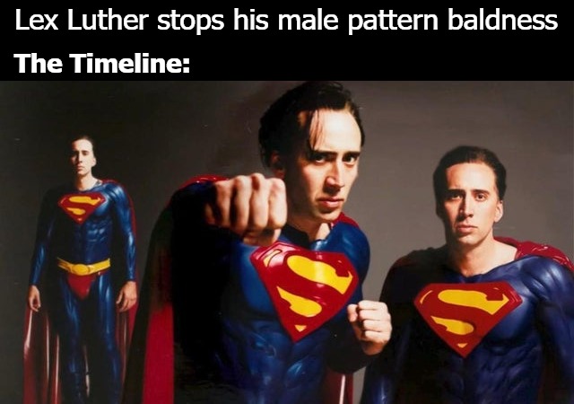 Lex Luther stops his male pattern baldness; The Timeline: | image tagged in luther | made w/ Imgflip meme maker
