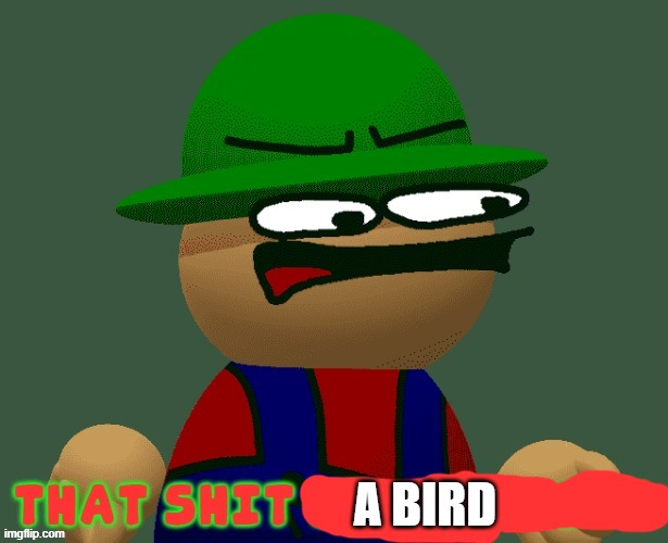 THAT SHIT DISGUSTING | A BIRD | image tagged in that shit disgusting | made w/ Imgflip meme maker