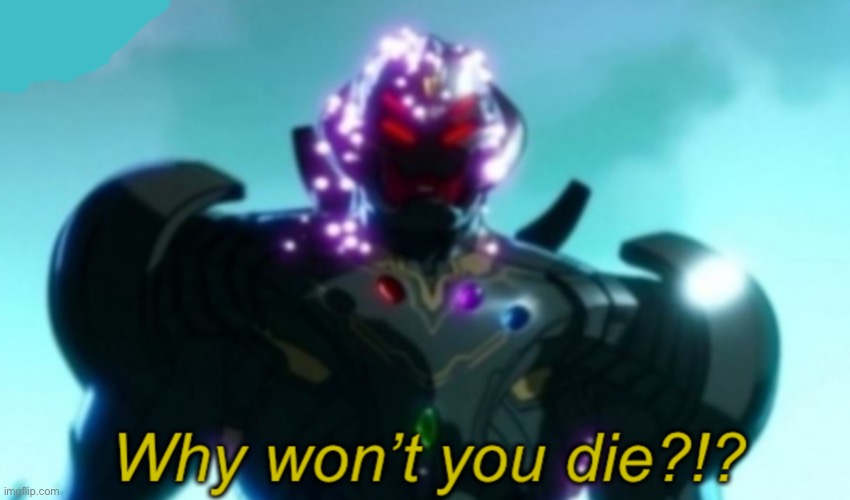 new temp i made | image tagged in ultron why won t you die,what if,ultron,infinity stones | made w/ Imgflip meme maker