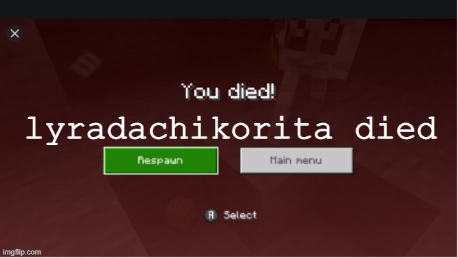 you died minecraft | lyradachikorita died | image tagged in you died minecraft | made w/ Imgflip meme maker