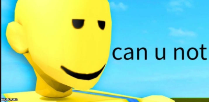 Can u not | image tagged in can u not | made w/ Imgflip meme maker