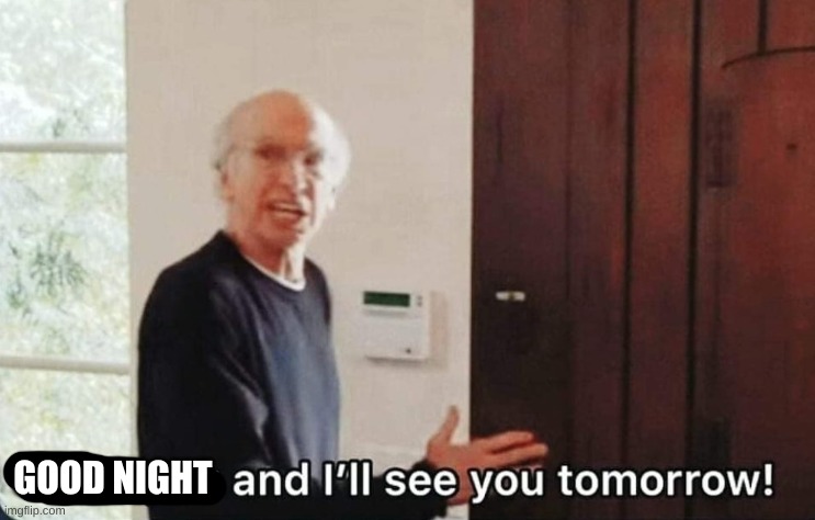 GOOD NIGHT | made w/ Imgflip meme maker