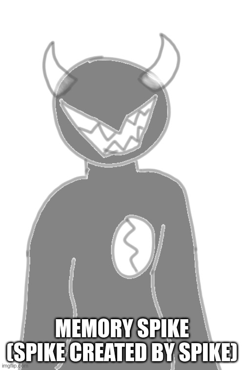 MEMORY SPIKE (SPIKE CREATED BY SPIKE) | image tagged in memory spike | made w/ Imgflip meme maker