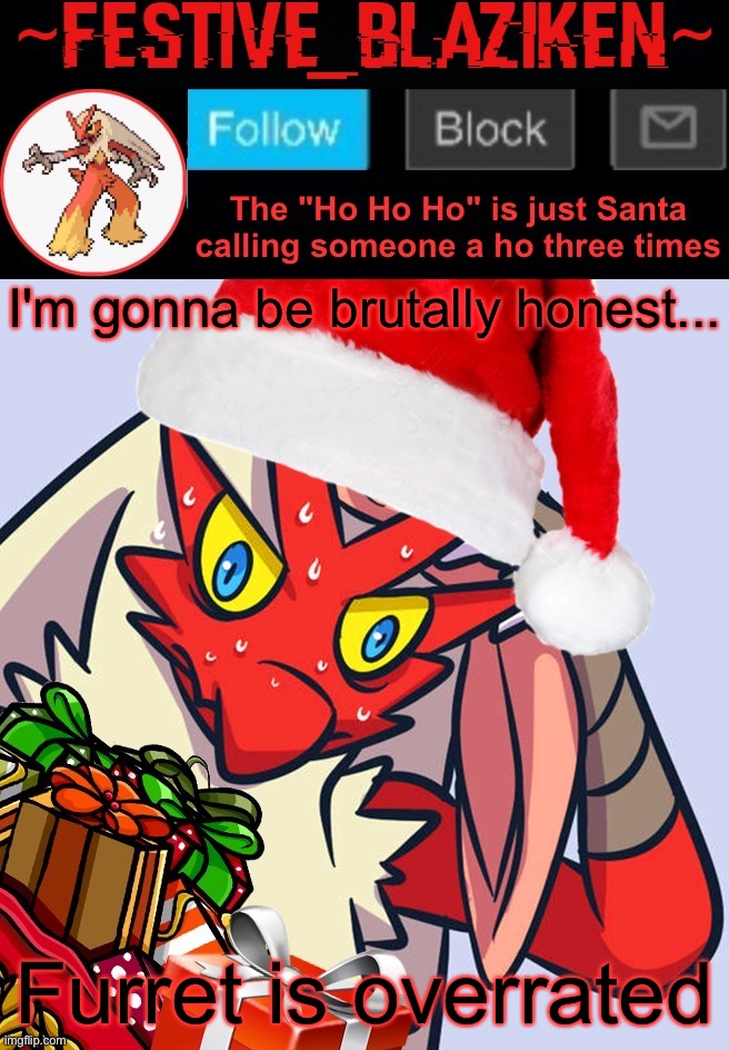 I might lose followers for this... | I'm gonna be brutally honest... Furret is overrated | image tagged in festive_blaziken announcement template | made w/ Imgflip meme maker