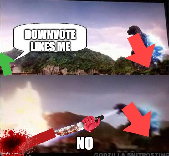 redownvote is the impostor | DOWNVOTE LIKES ME; NO | image tagged in godzilla hates x | made w/ Imgflip meme maker