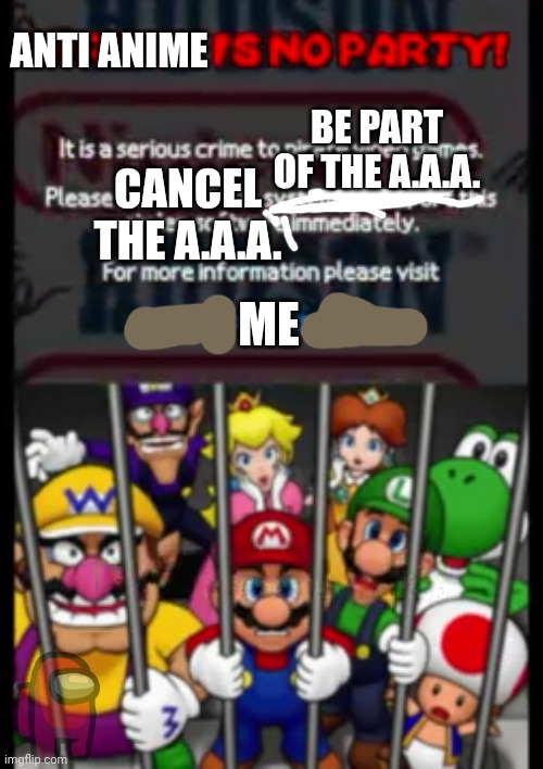 Note to all | ANTI ANIME; BE PART OF THE A.A.A. CANCEL THE A.A.A. ME | image tagged in mario party ds piracy warning | made w/ Imgflip meme maker