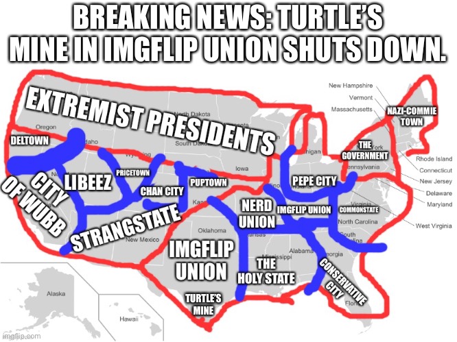 Imgflip_Presidents Cities | BREAKING NEWS: TURTLE’S MINE IN IMGFLIP UNION SHUTS DOWN. TURTLE’S MINE | image tagged in imgflip_presidents cities | made w/ Imgflip meme maker