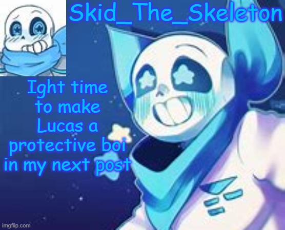 A VERY protective boi | Ight time to make Lucas a protective boi in my next post | image tagged in skid's swap temp | made w/ Imgflip meme maker