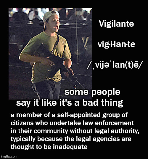 Some say "vigilante" like it's a bad thing | made w/ Imgflip meme maker