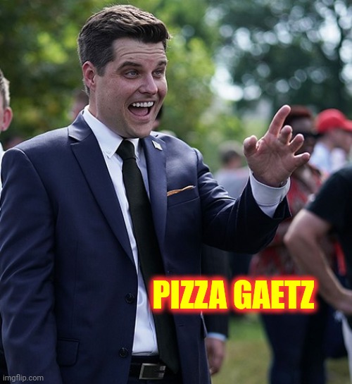 The Real Pizza Gaetz | PIZZA GAETZ | image tagged in matt gaetz,pedophile,child abuse,lock him up,scumbag republicans,memes | made w/ Imgflip meme maker